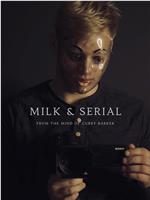 Milk & Serial在线观看和下载