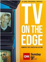 TV on the Edge: Moments That Shaped Our Culture Season 1在线观看和下载