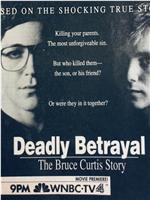 Deadly Betrayal: The Bruce Curtis Story在线观看和下载