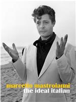 Marcello Mastroianni, l'Italien idéal在线观看和下载