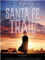 At the End of the Santa Fe Trail在线观看和下载