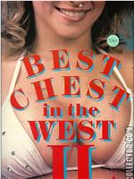 Best Chest in the West II在线观看和下载