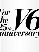 V6 For the 25th anniversary在线观看和下载