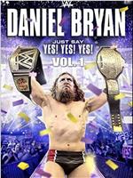 Daniel Bryan: Just Say Yes! Yes! Yes在线观看和下载