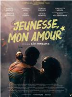 Jeunesse, mon amour在线观看和下载