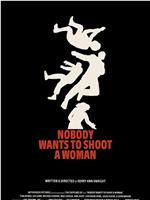 Nobody Wants to Shoot a Woman在线观看和下载