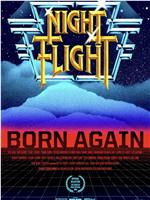 Night Flight: Born Again在线观看和下载