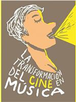 La transformación del cine en música在线观看和下载