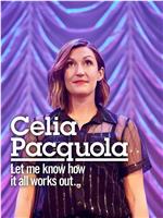 Celia Pacquola: Let Me Know How It All Works Out在线观看和下载