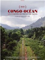 Congo-Océan : un chemin de fer et de sang在线观看和下载