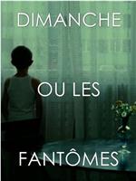 Dimanche ou les fantômes在线观看和下载