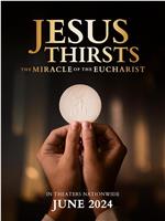 Jesus Thirsts: The Miracle of the Eucharist在线观看和下载