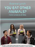 You Eat Other Animals?在线观看和下载