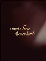 Sweet Love Remembered在线观看和下载