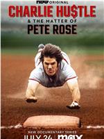 Charlie Hustle & The Matter of Pete Rose在线观看和下载