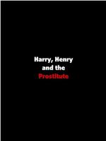 Harry, Henry and the Prostitute在线观看和下载