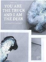 You Are the Truck and I Am the Deer在线观看和下载