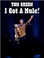 Tom Green: I Got A Mule!在线观看和下载