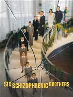 Six Schizophrenic Brothers Season 1在线观看和下载